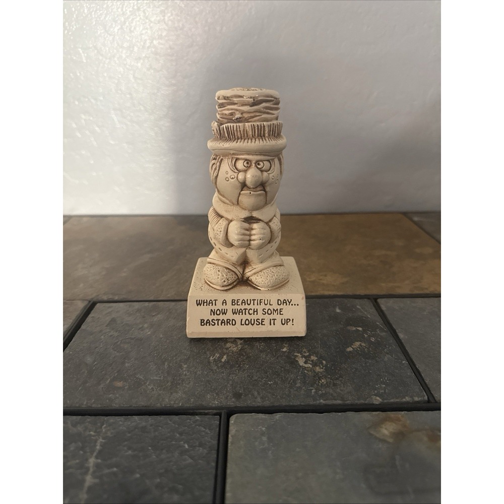 Funny What a Beautiful Day Now Watch Some Bastard Louse It Up Vintage Figurine